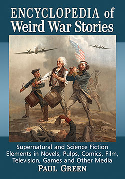 Couverture du livre : Encyclopedia of Weird War Stories - Supernatural and Science Fiction Elements in Novels, Pulps, Comics, Film, Television, Games and Other Media