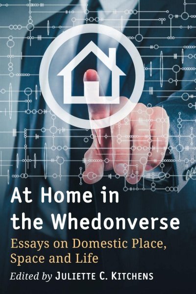 Book cover: At Home in the Whedonverse - Essays on Domestic Place, Space and Life