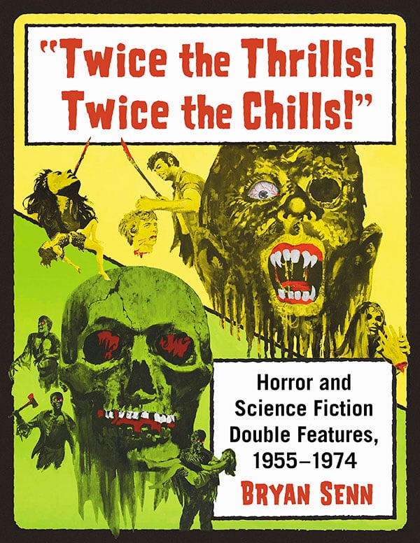 Couverture du livre : Twice the Thrills! Twice the Chills! - Horror and Science Fiction Double Features, 1955–1974