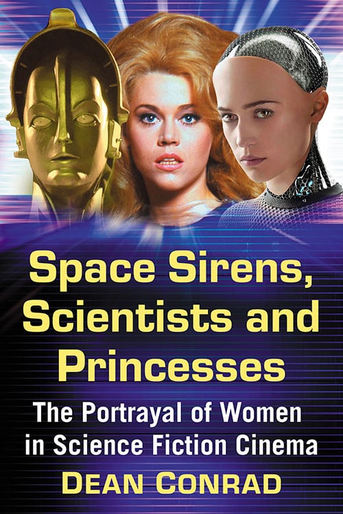 Book cover: Space Sirens, Scientists and Princesses - The Portrayal of Women in Science Fiction Cinema