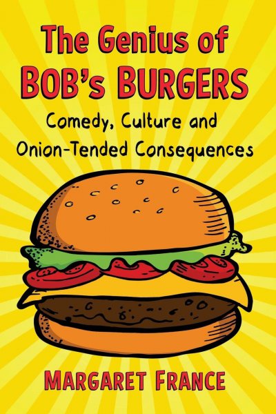 Couverture du livre : The Genius of Bob's Burgers - Comedy, Culture and Onion-Tended Consequences