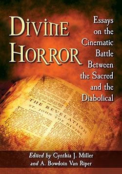 Book cover: Divine Horror - Essays on the Cinematic Battle Between the Sacred and the Diabolical
