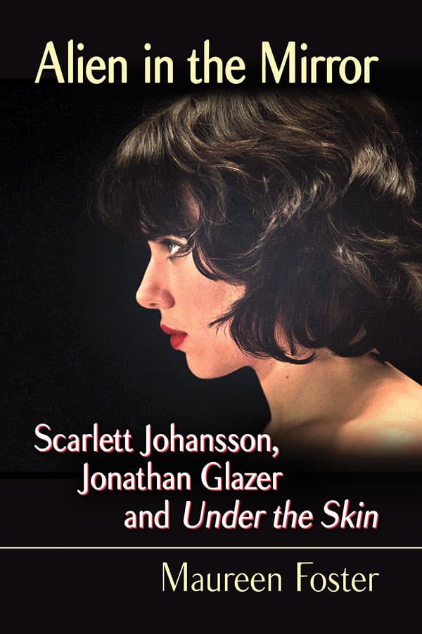 Book cover: Alien in the Mirror - Scarlett Johansson, Jonathan Glazer and Under the Skin
