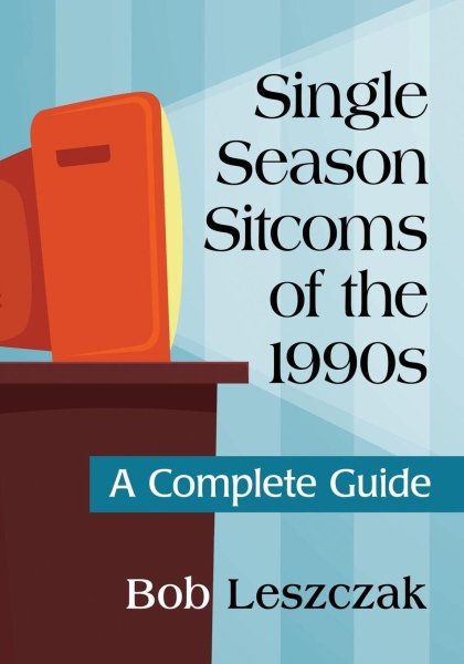 Couverture du livre : Single Season Sitcoms of the 1990s - A Complete Guide