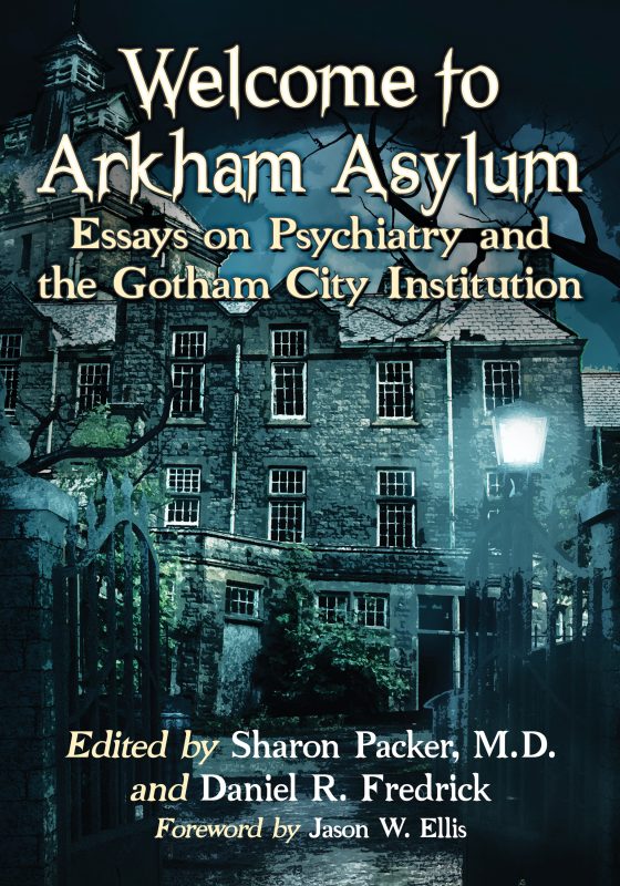 Book cover: Welcome to Arkham Asylum - Essays on Psychiatry and the Gotham City Institution