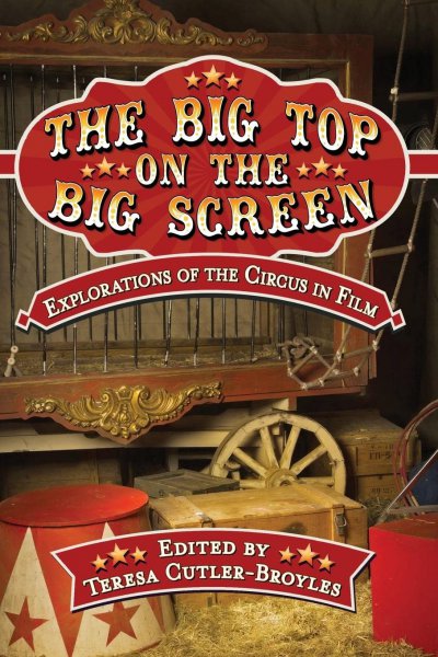 Couverture du livre : The Big Top on the Big Screen - Explorations of the Circus in Film