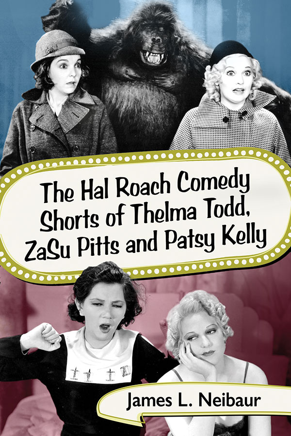 Couverture du livre : The Hal Roach Comedy Shorts of Thelma Todd, ZaSu Pitts and Patsy Kelly