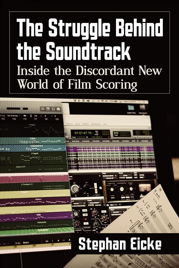 Book cover: The Struggle Behind the Soundtrack - Inside the Discordant New World of Film Scoring