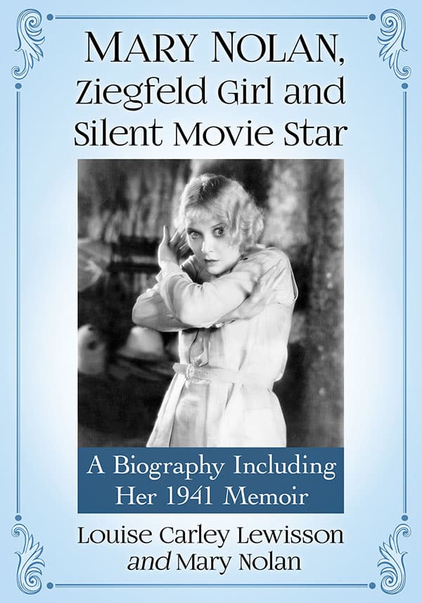 Book cover: Mary Nolan, Ziegfeld Girl and Silent Movie Star - A Biography Including Her 1941 Memoir