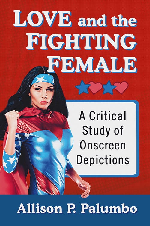 Couverture du livre : Love and the Fighting Female - A Critical Study of Onscreen Depictions
