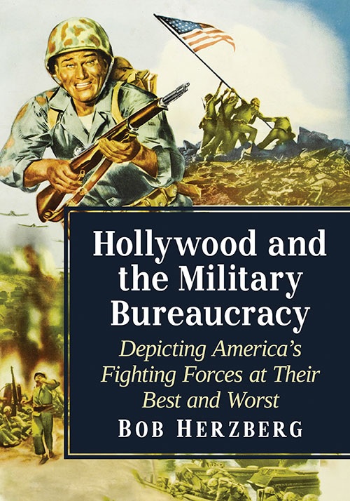 Couverture du livre : Hollywood and the Military Bureaucracy - Depicting America's Fighting Forces at Their Best and Worst