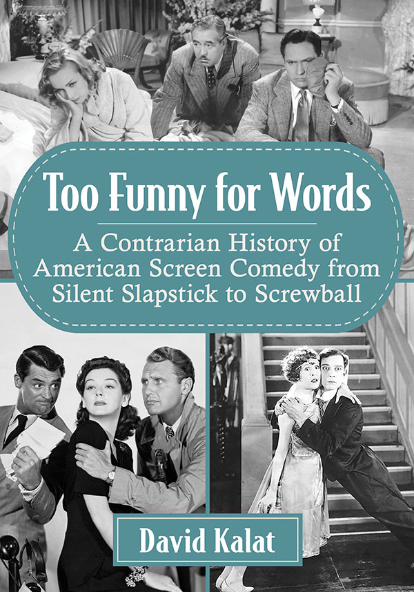 Book cover: Too Funny for Words - A Contrarian History of American Screen Comedy from Silent Slapstick to Screwball