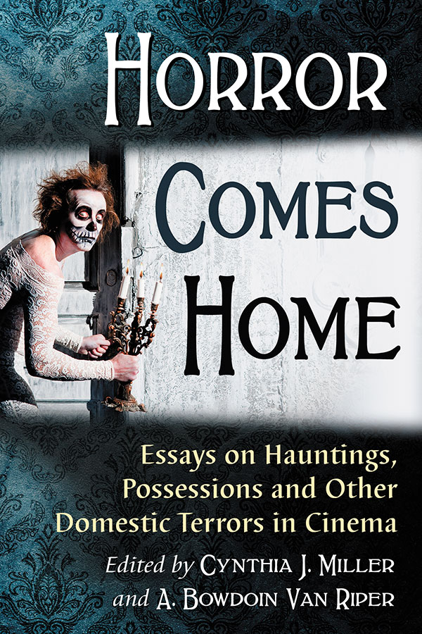 Couverture du livre : Horror Comes Home - Essays on Hauntings, Possessions and Other Domestic Terrors in Cinema