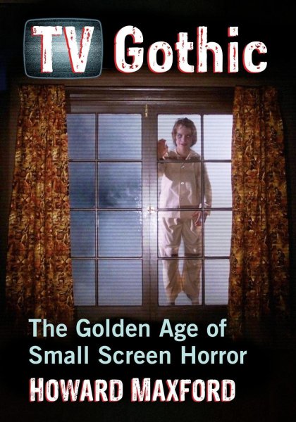 Book cover: TV Gothic - The Golden Age of Small Screen Horror