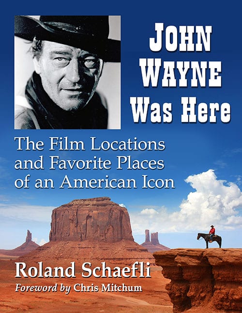 Couverture du livre : John Wayne Was Here - The Film Locations and Favorite Places of an American Icon