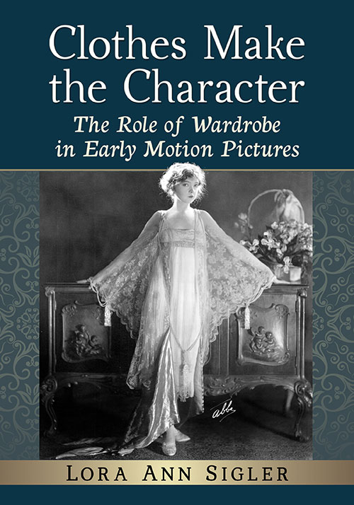 Book cover: Clothes Make the Character - The Role of Wardrobe in Early Motion Pictures