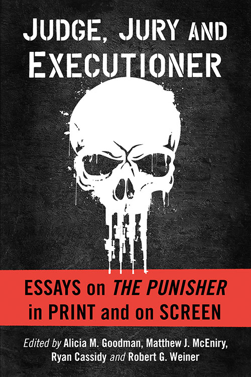 Book cover: Judge, Jury and Executioner - Essays on The Punisher in Print and on Screen