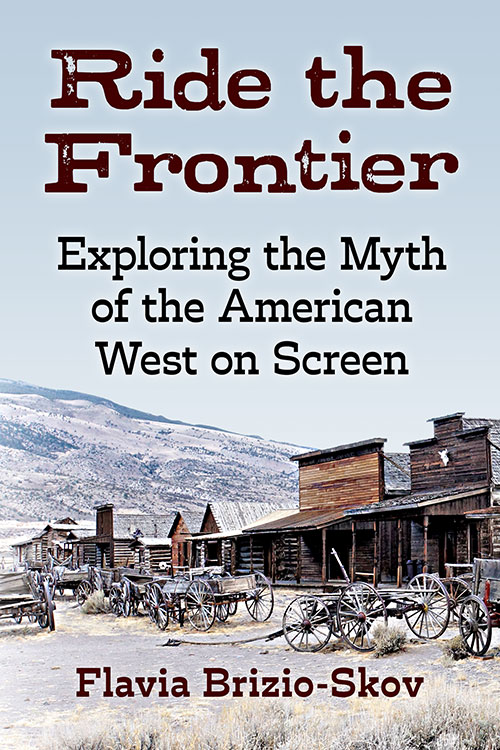 Couverture du livre : Ride the Frontier - Exploring the Myth of the American West on Screen
