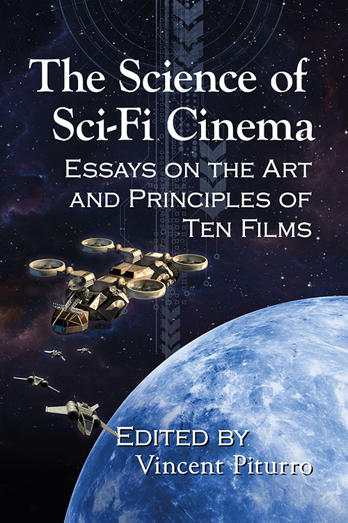 Couverture du livre : The Science of Sci-Fi Cinema - Essays on the Art and Principles of Ten Films