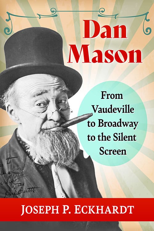 Book cover: Dan Mason - From Vaudeville to Broadway to the Silent Screen