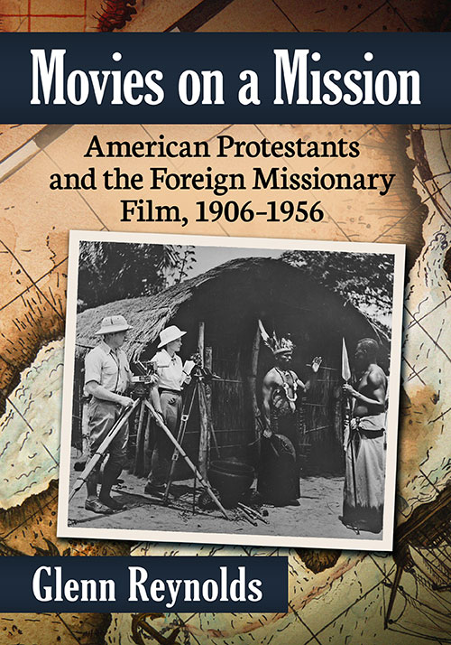 Couverture du livre : Movies on a Mission - American Protestants and the Foreign Missionary Film, 1906–1956