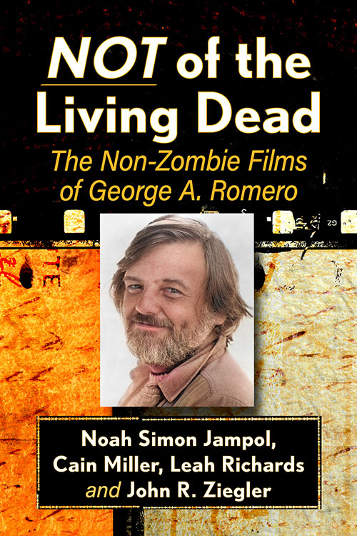 Couverture du livre : Not of the Living Dead - The Non-Zombie Films of George A. Romero