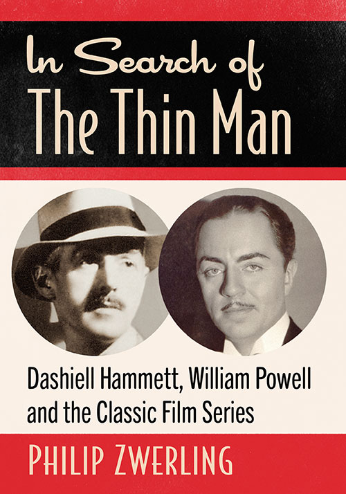 Couverture du livre : In Search of The Thin Man - Dashiell Hammett, William Powell and the Classic Film Series