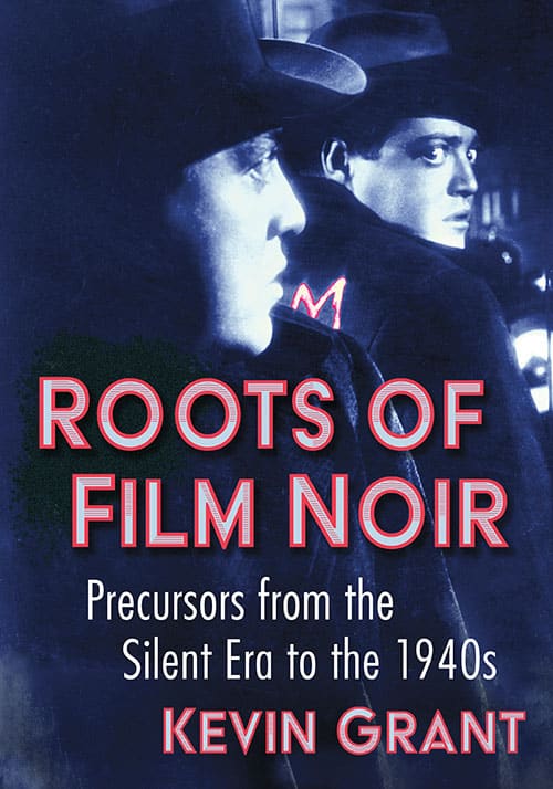 Couverture du livre : Roots of Film Noir - Precursors from the Silent Era to the 1940s