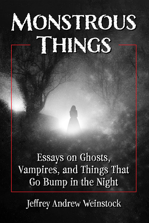 Couverture du livre : Monstrous Things - Essays on Ghosts, Vampires, and Things That Go Bump in the Night