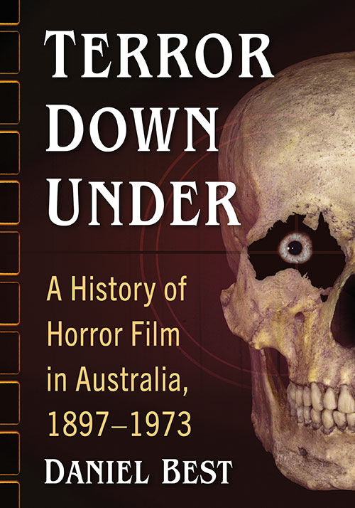 Couverture du livre : Terror Down Under - A History of Horror Film in Australia, 1897–1973