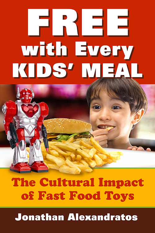 Book cover: Free with Every Kids' Meal - The Cultural Impact of Fast Food Toys