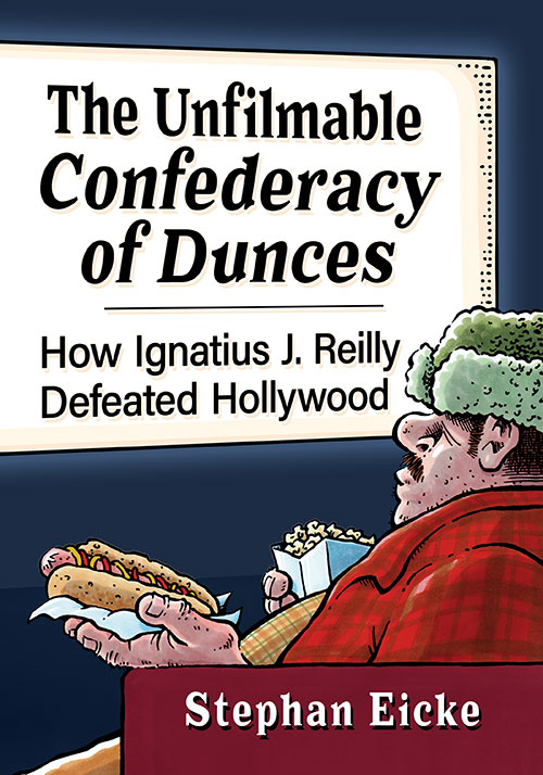 Book cover: The Unfilmable Confederacy of Dunces - How Ignatius J. Reilly Defeated Hollywood