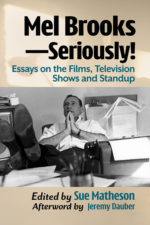 Book cover: Mel Brooks—Seriously! - Essays on the Films, Television Shows and Standup