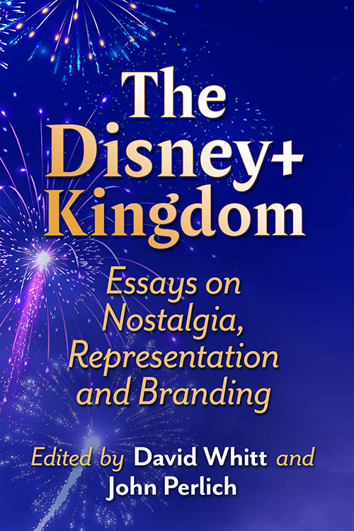 Couverture du livre : The Disney+ Kingdom - Essays on Nostalgia, Representation and Branding