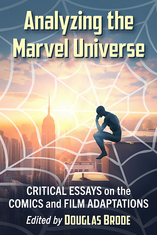 Book cover: Analyzing the Marvel Universe - Critical Essays on the Comics and Film Adaptations