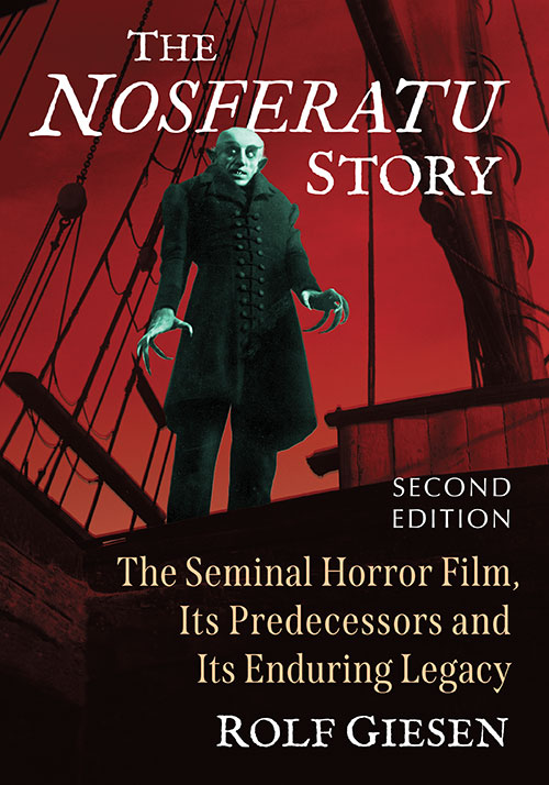 Book cover: The Nosferatu Story - The Seminal Horror Film, Its Predecessors and Its Enduring Legacy