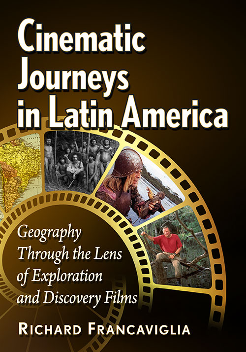 Book cover: Cinematic Journeys in Latin America - Geography Through the Lens of Exploration and Discovery Films