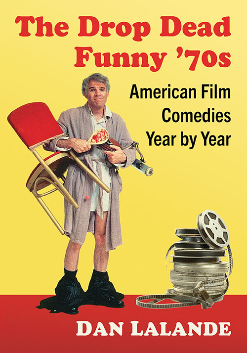 Book cover: The Drop Dead Funny '70s - American Film Comedies Year by Year