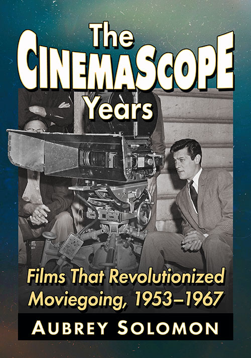 Book cover: The CinemaScope Years - Films That Revolutionized Moviegoing, 1953–1967