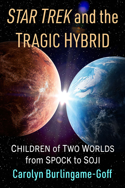 Couverture du livre : Star Trek and the Tragic Hybrid - Children of Two Worlds from Spock to Soji