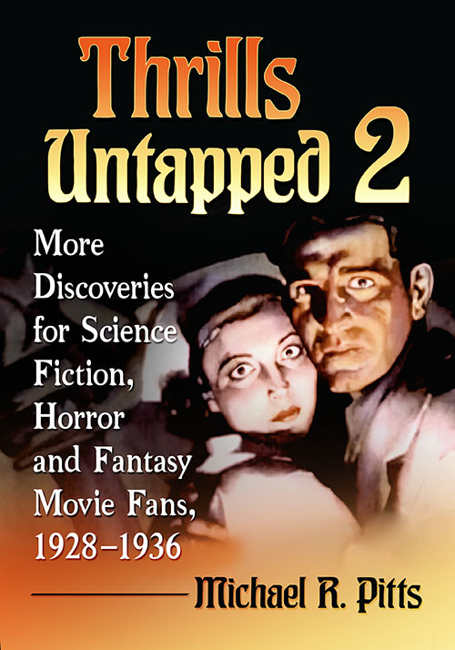 Couverture du livre : Thrills Untapped 2 - More Discoveries for Science Fiction, Horror and Fantasy Movie Fans, 1928–1936