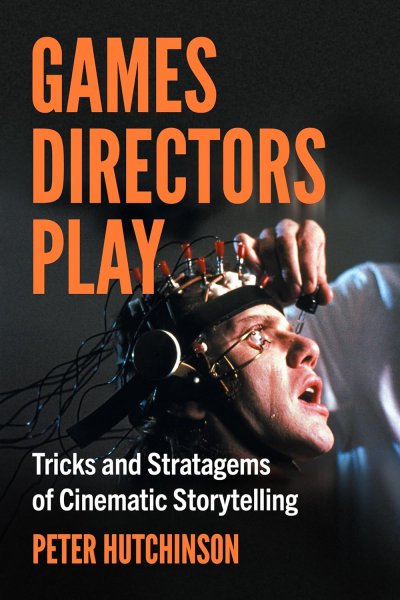 Book cover: Games Directors Play - Tricks and Stratagems of Cinematic Storytelling