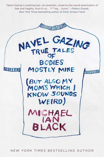 Couverture du livre : Navel Gazing - True Tales of Bodies, Mostly Mine (but also my mom's, which I know sounds weird)