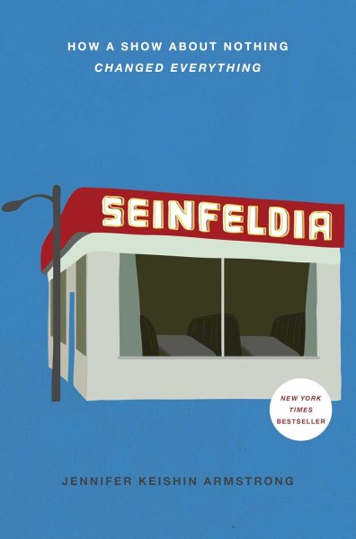 Book cover: Seinfeldia - How a Show About Nothing Changed Everything