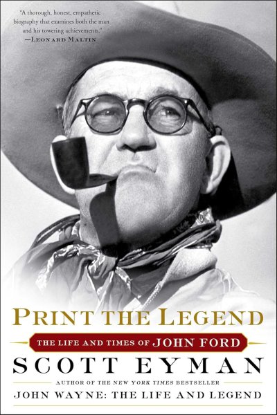 Book cover: Print the Legend - The Life and Times of John Ford
