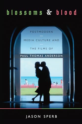 Book cover: Blossoms and Blood - Postmodern Media Culture and the Films of Paul Thomas Anderson