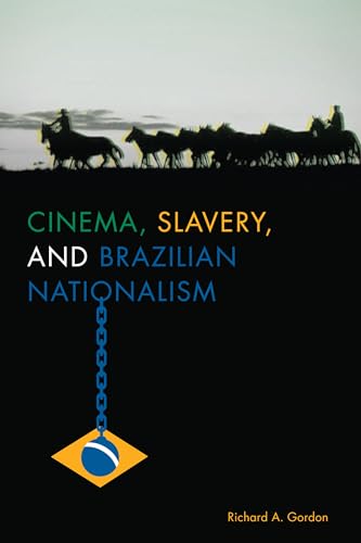 Book cover: Cinema, Slavery, and Brazilian Nationalism
