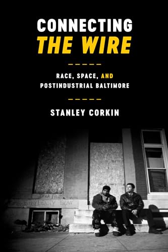 Couverture du livre : Connecting the Wire - Race, Space, and Postindustrial Baltimore