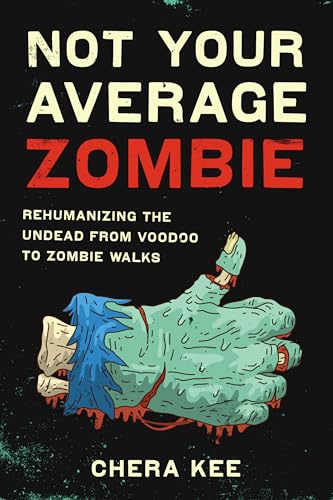 Couverture du livre : Not Your Average Zombie - Rehumanizing the Undead from Voodoo to Zombie Walks