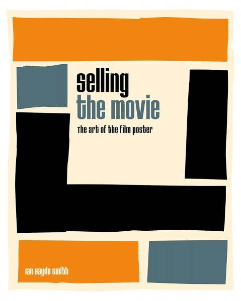 Book cover: Selling the Movie - The Art of the Film Poster